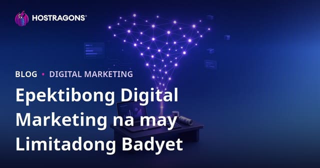 Epektibong Digital Marketing na may Limitadong Badyet