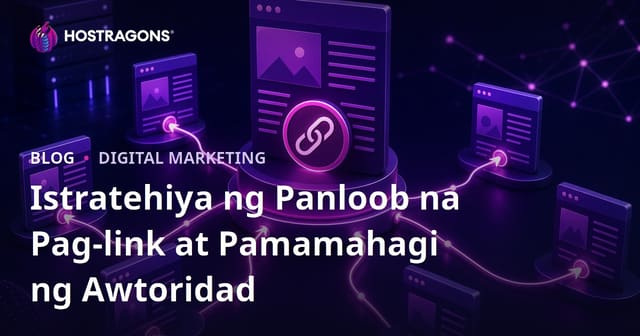 Estratehiya sa Internal Linking: Paano Ipamahagi ang Page Authority sa Iyong Website