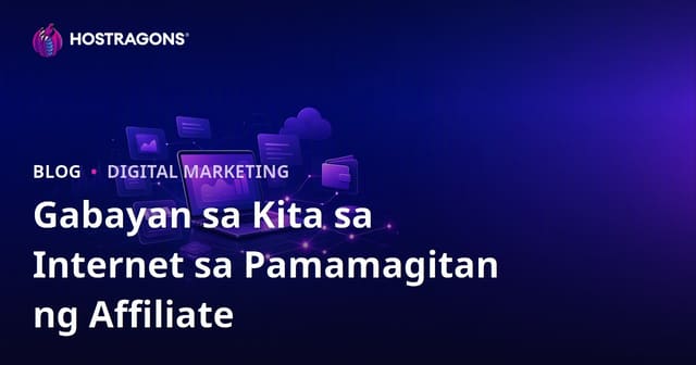 Kumpleto nga Gabay sa Pagkakaroon ng Kita sa Online gamit ang Affiliate Marketing