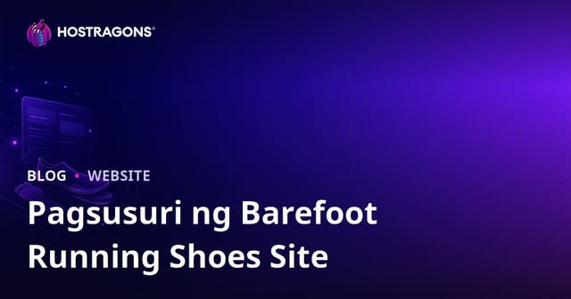 Gabay sa Pagtatatag ng Barefoot Running Shoe Review Site: Pagsusuri ng Takbo at Minimalist na Sapatos para sa Pilipinong Takbo