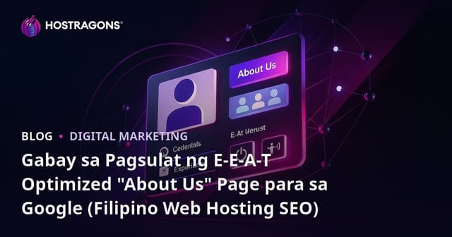 Gabay sa Pagsulat ng E-E-A-T Optimized "About Us" Page para sa Google (Filipino Web Hosting SEO)