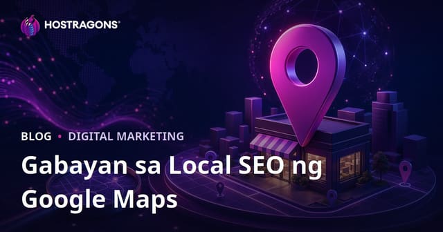Gabay sa Google Maps (Local SEO) Registration at Pag-angat sa Ranggo ng Lokal na Paghahanap
