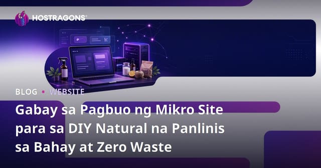 Gabay sa Pagtatayo ng Zero Waste Micro Site Tungkol sa Paggawa ng Natural na Materyales sa Paglilinis sa Bahay