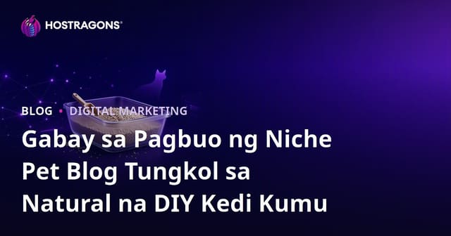Gabay sa Pagbuo ng Niche Pet Blog Tungkol sa Natural na DIY Kedi Kumu