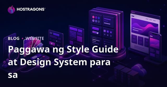 Gabay sa Paglikha ng Estilo at Sistema ng Disenyo