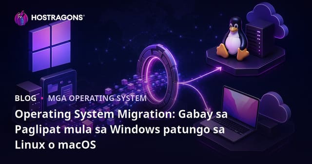 Operating System Migration: Gabay sa Paglipat mula sa Windows patungo sa Linux o macOS