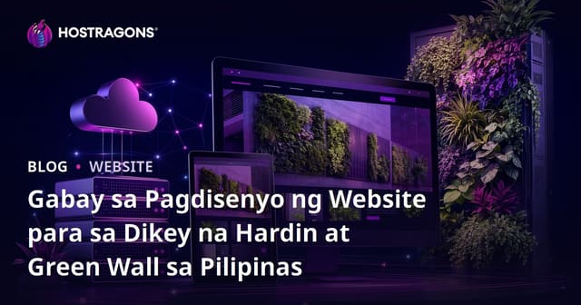 Gabay sa Pagdisenyo ng Website para sa Dikey na Hardin at Green Wall sa Pilipinas