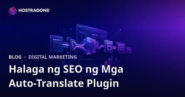 SEO Para sa Multilingual Websites: Dapat Bang Gumamit ng Google Automatic Translation Plugins o Manual Translation?
