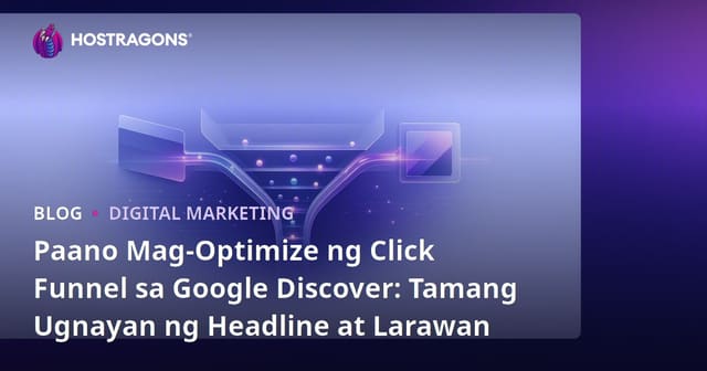 Paano Mag-Optimize ng Click Funnel sa Google Discover: Tamang Ugnayan ng Headline at Larawan
