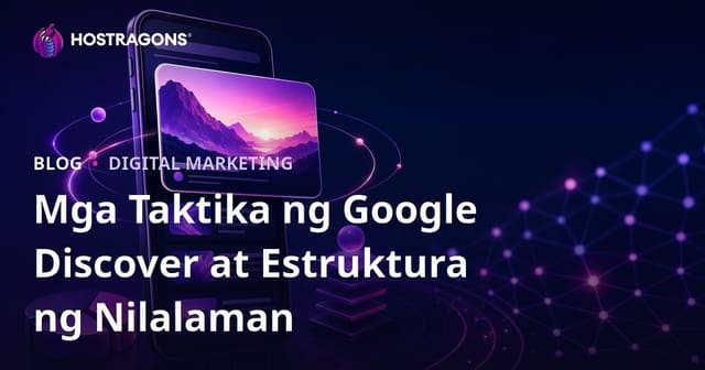 Mga Taktika at Istruktura ng Nilalaman para Maitampok sa Google Discover