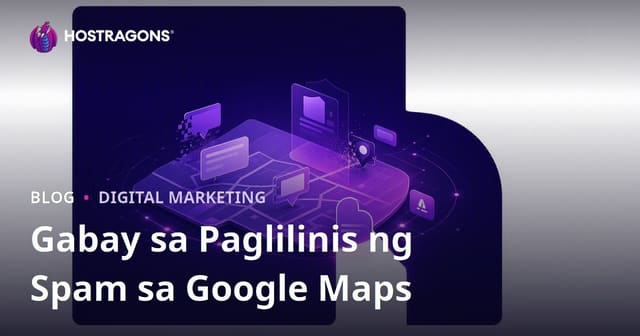 Google Maps Spam Cleanup: Paano Magreport ng Pekeng Negosyo at Umangat sa Lokal na Search