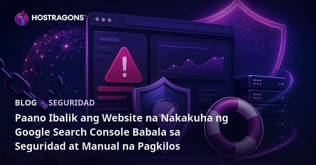 Paano Ibalik ang Website na Nakakuha ng Google Search Console Babala sa Seguridad at Manual na Pagkilos
