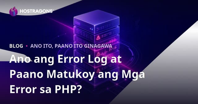 Ano ang Error Log at Paano Matukoy ang Mga Error sa PHP?