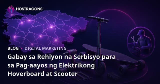 Gabay sa Rehiyon na Serbisyo para sa Pag-aayos ng Elektrikong Hoverboard at Scooter