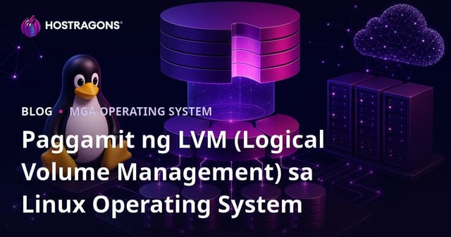 Paggamit ng LVM (Logical Volume Management) sa Linux Operating System