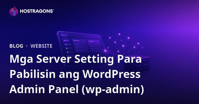 Mga Server Setting Para Pabilisin ang WordPress Admin Panel (wp-admin)