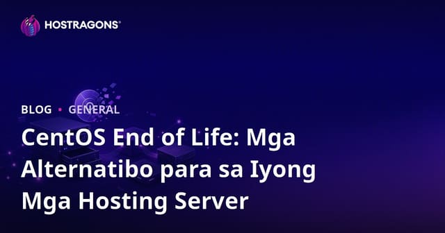 CentOS End of Life: Mga Alternatibo Para sa Iyong Hosting Servers
