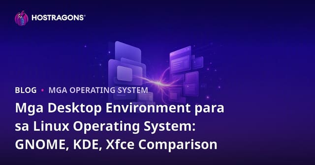 Mga Desktop Environment para sa Linux Operating System: GNOME, KDE, Xfce Comparison