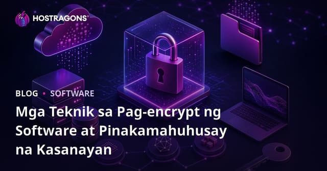 Mga Teknik sa Pag-encrypt ng Software at Pinakamahuhusay na Kasanayan