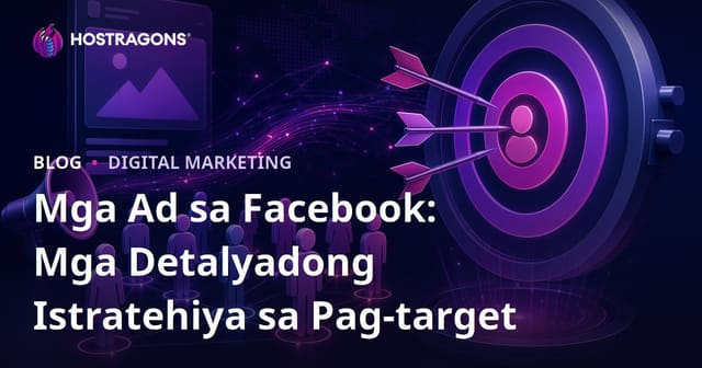 Mga Ad sa Facebook: Mga Detalyadong Istratehiya sa Pag-target