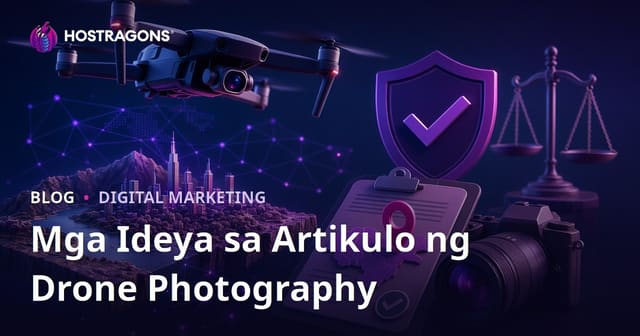 Mga Ideya ng Artikulo para sa Drone Photography at Mga Permit sa Aerial Shot: Gabay sa Traffic at SEO sa Filipino