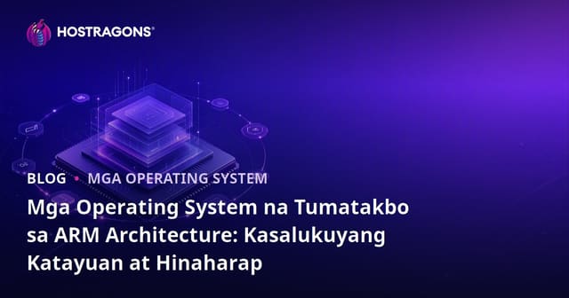 Mga Operating System na Tumatakbo sa ARM Architecture: Kasalukuyang Katayuan at Hinaharap