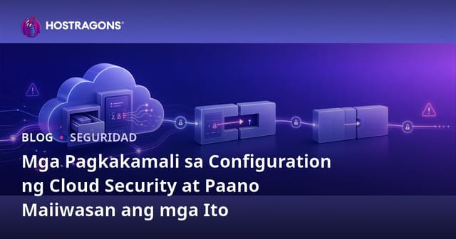 Mga Pagkakamali sa Configuration ng Cloud Security at Paano Maiiwasan ang mga Ito