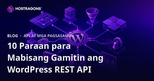 10 Paraan para Mabisang Gamitin ang WordPress REST API