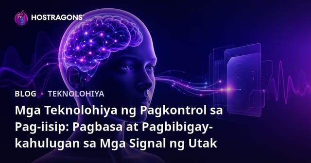 Mga Teknolohiya ng Pagkontrol sa Pag-iisip: Pagbasa at Pagbibigay-kahulugan sa Mga Signal ng Utak