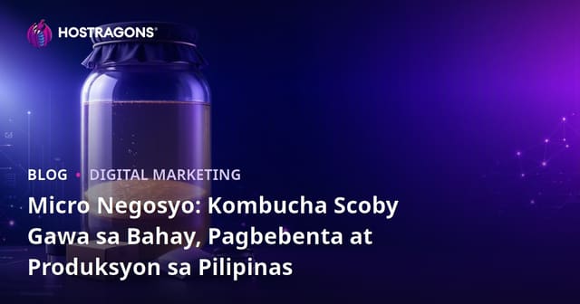 Micro Negosyo: Kombucha Scoby Gawa sa Bahay, Pagbebenta at Produksyon sa Pilipinas