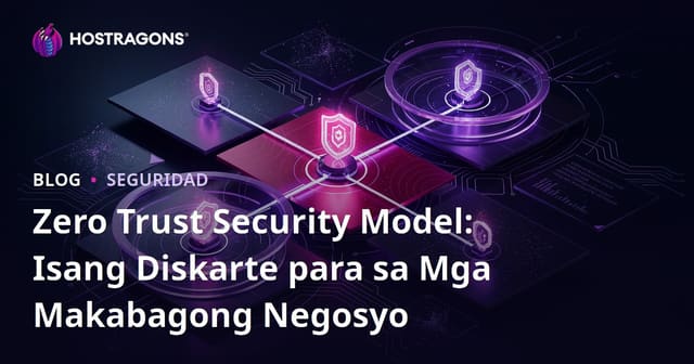 Zero Trust Security Model: Isang Diskarte para sa Mga Makabagong Negosyo