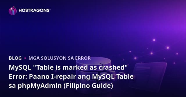 MySQL "Table is marked as crashed" Error: Paano I-repair ang MySQL Table sa phpMyAdmin (Filipino Guide)