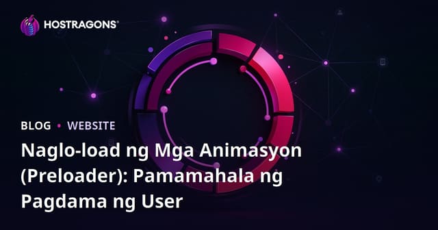 Naglo-load ng Mga Animasyon (Preloader): Pamamahala ng Pagdama ng User