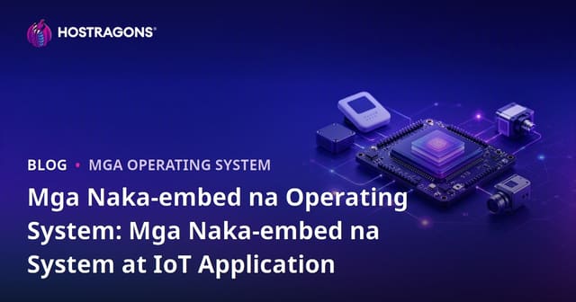 Mga Naka-embed na Operating System: Mga Naka-embed na System at IoT Application