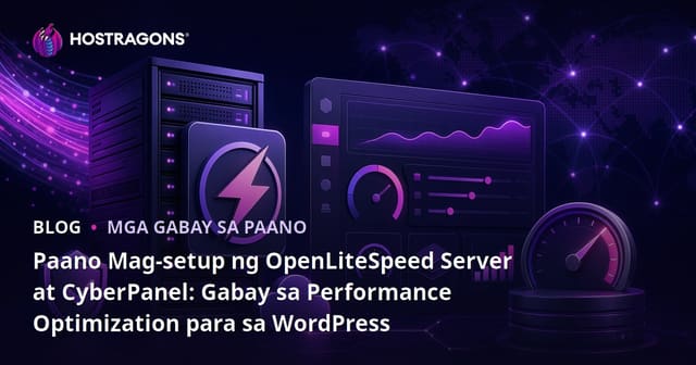 Paano Mag-setup ng OpenLiteSpeed Server at CyberPanel: Gabay sa Performance Optimization para sa WordPress