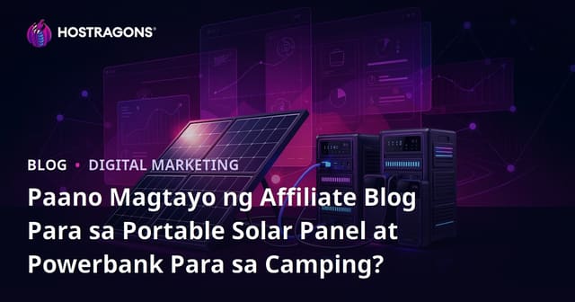 Paano Magtayo ng Affiliate Blog Para sa Portable Solar Panel at Powerbank Para sa Camping?