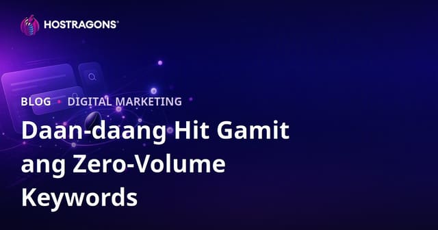 Paano Ka Makakakuha ng Libo-libong Bisita gamit ang Zero-Volume Keywords sa Web Hosting Blog?