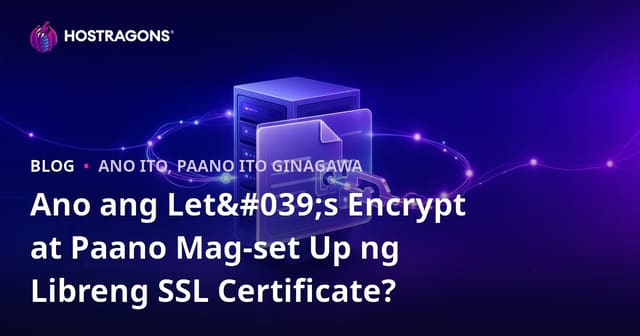 Ano Ang Let's Encrypt at Paano Mag-Install ng Libreng SSL Sertipiko?