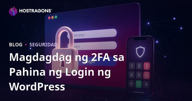 Paano Magdagdag ng Two-Factor Authentication (2FA) sa WordPress Login Page: Gabay sa Seguridad