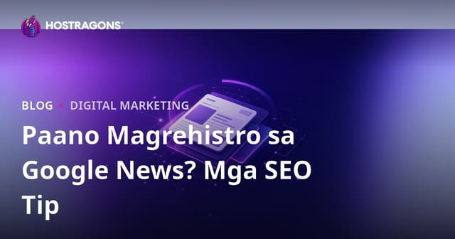 Paano Magparehistro sa Google News? Mga SEO Tips para sa News Websites