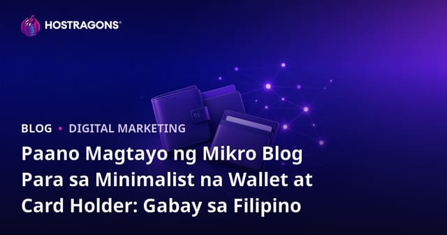 Paano Magtayo ng Mikro Blog Para sa Minimalist na Wallet at Card Holder: Gabay sa Filipino