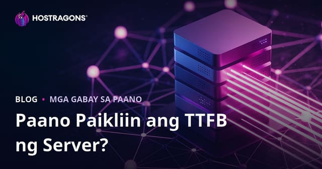 Paano Pababain ang Server Response Time (TTFB)? Mga Salik na Nakakaapekto at Praktikal na Gabay