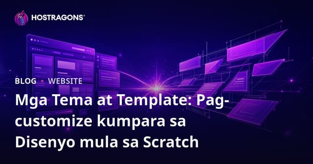 Mga Tema at Template: Pag-customize kumpara sa Disenyo mula sa Scratch