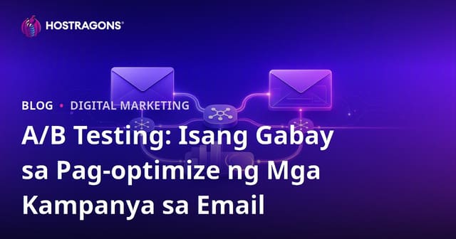 A/B Testing: Isang Gabay sa Pag-optimize ng Mga Kampanya sa Email