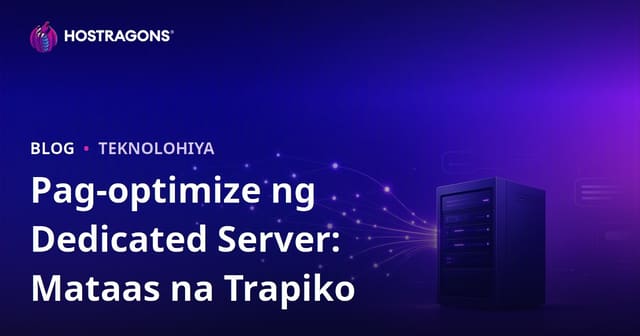 Pag-optimize ng Dedicated (Inuupahang) Server para sa mga Site na may Mataas na Trapiko
