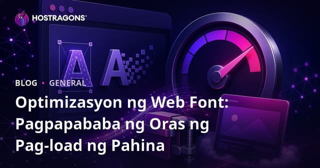 Optimizasyon ng Web Font: Pagpapababa ng Oras ng Pag-load ng Pahina