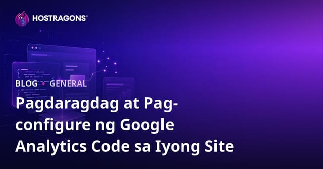Pagdaragdag at Pag-configure ng Google Analytics Code sa Iyong Site