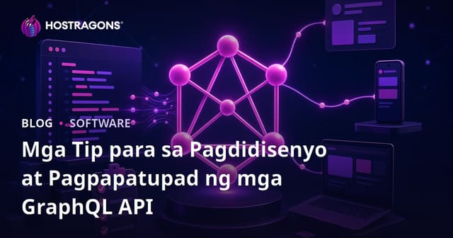 Mga Tip para sa Pagdidisenyo at Pagpapatupad ng mga GraphQL API