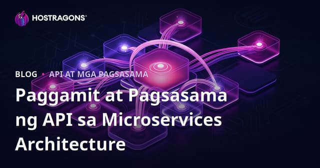 Paggamit at Pagsasama ng API sa Microservices Architecture