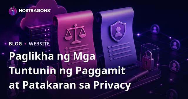 Paglikha ng Mga Tuntunin ng Paggamit at Patakaran sa Privacy